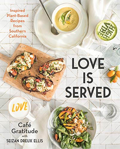 Télécharger Love is Served: Inspired Plant-Based Recipes from Southern California PDF