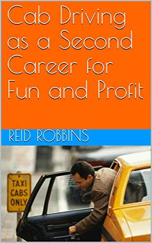 Cab Driving as a Second Career for Fun and Profit (English Edition)