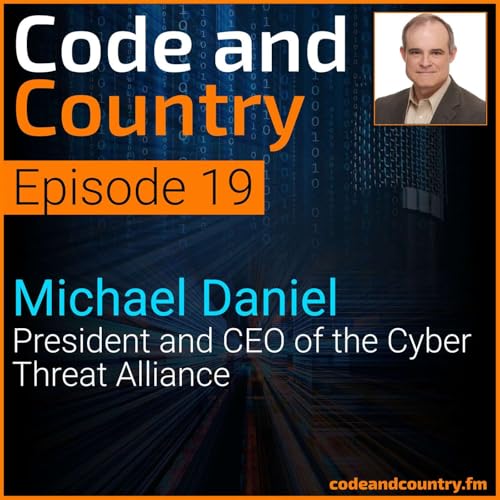 『Ep: 19 Michael Daniel, President and CEO of the Cyber Threat Alliance』のカバーアート