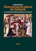 Österreichische Tafelmalerei der Spätgotik. Der niederländische Einfluß im 15. Jahrhundert. 3496012560 Book Cover