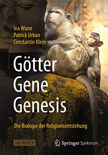 Götter - Gene - Genesis: Die Biologie der Religionsentstehung Götter - Gene - Genesis: Die Biologie der Religionsentstehung