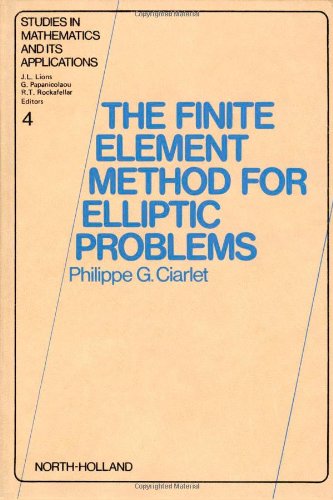 The Finite Element Method for Elliptic Problems (Volume 4) (Studies in ...