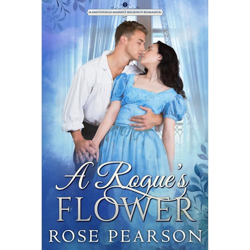 A Rogue's Flower: A Smithfield Market Regency Romance by Rose Pearson episode artwork