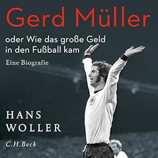 Gerd M&uuml;ller oder Wie das gro&szlig;e Geld in den Fu&szlig;ball kam Titelbild