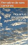 Aquarius ascendant Taurus 2016