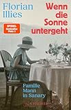 Wenn die Sonne untergeht: Familie Mann in Sanary | Der Nr. 1-Bestseller über Thomas Mann und seine Familie im Exil