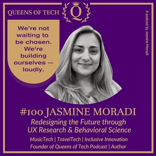 Tech Queen: Jasmine Moradi - Redesigning the Future through UX Research & Behavioral Science