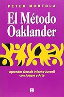 El Método Oaklander: aprender Gestalt infanto-juvenil con juego y arte 9562420957 Book Cover