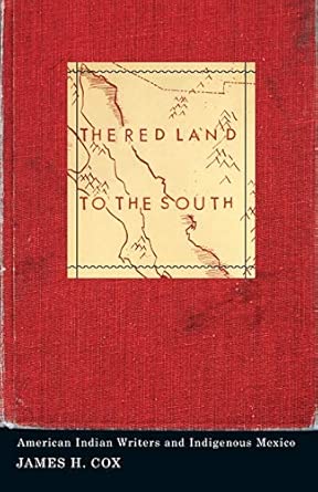 The Red Land to the South: American Indian Writers and Indigenous Mexico book cover