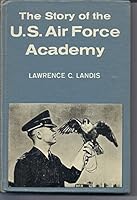 The Story of the U.S. Air Force Academy B0007DXY94 Book Cover