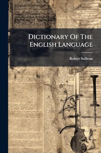 Dictionary Of The English Language: With A Vocabulary Of Scripture Proper Names, And A Concise Classical Dictionary