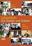  Lebensläufe – Die Kinder von Golzow: Bilder – Dokumente – Erinnerungen zur ältesten Lanzeitbeobachtung der Filmgeschichte