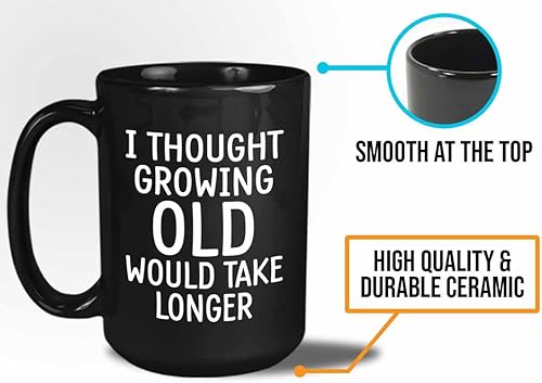 Miniatura 4 de Taza de café Old People de 15 onzas, color negro - Pensé que envejecer tomaría más tiempo – Pensionista mayor adulto jubilado abuelo abuela anciano