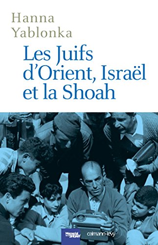 Télécharger Les Juifs d'Orient, Israël et la Shoah (Cal-levy - Mémorial de la shoah) Livre PDF Gratuit
