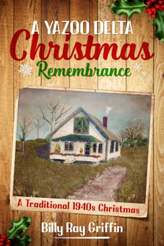 A Yazoo Delta Christmas Remembrance: A Traditional 1940's Christmas