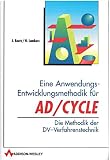 Eine Anwendungs-Entwicklungsmethodik für AD/CYCLE: Die Methodik der DV-Verfahrenstechnik