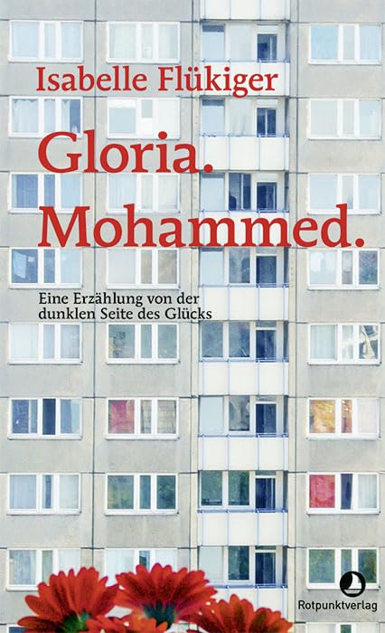 Gloria. Mohammed.: Eine Erzählung von der dunklen Seite des Glücks