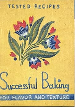 Successful Baking for Flavor and Texture - Tested Recipes
