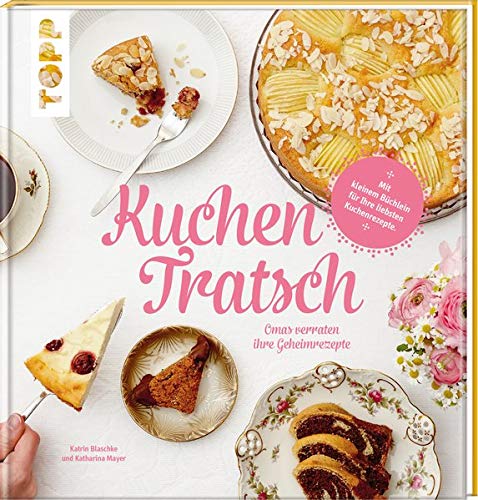 Kuchentratsch: Omas verraten ihre Geheimrezepte Kuchentratsch: Omas verraten ihre Geheimrezepte