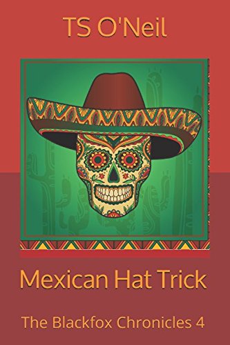 Mexican Hat Trick (The Blackfox Chronicles)