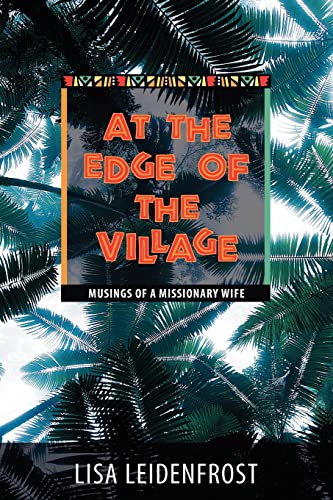 At the Edge of the Village: Musings of a Missionary Wife