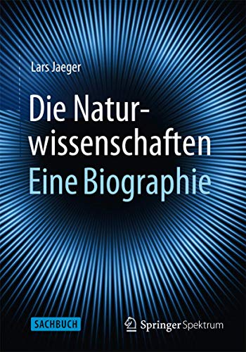 Die Naturwissenschaften: Eine Biographie Die Naturwissenschaften: Eine Biographie