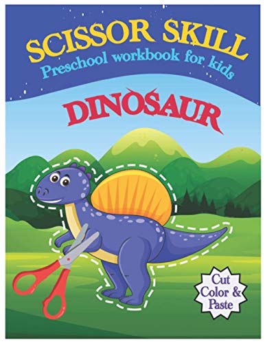 Scissor Skill Dinosaur Workbook For Preschool Kids: A Cut And Color Activity Book For Kids