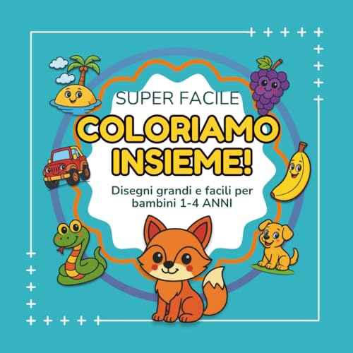 Libro da colorare per bambini 0–4 anni: Coloriamo Insieme: Disegni grandi e facili per bambini piccoli. Ideale per 2, 3 e 4 anni.