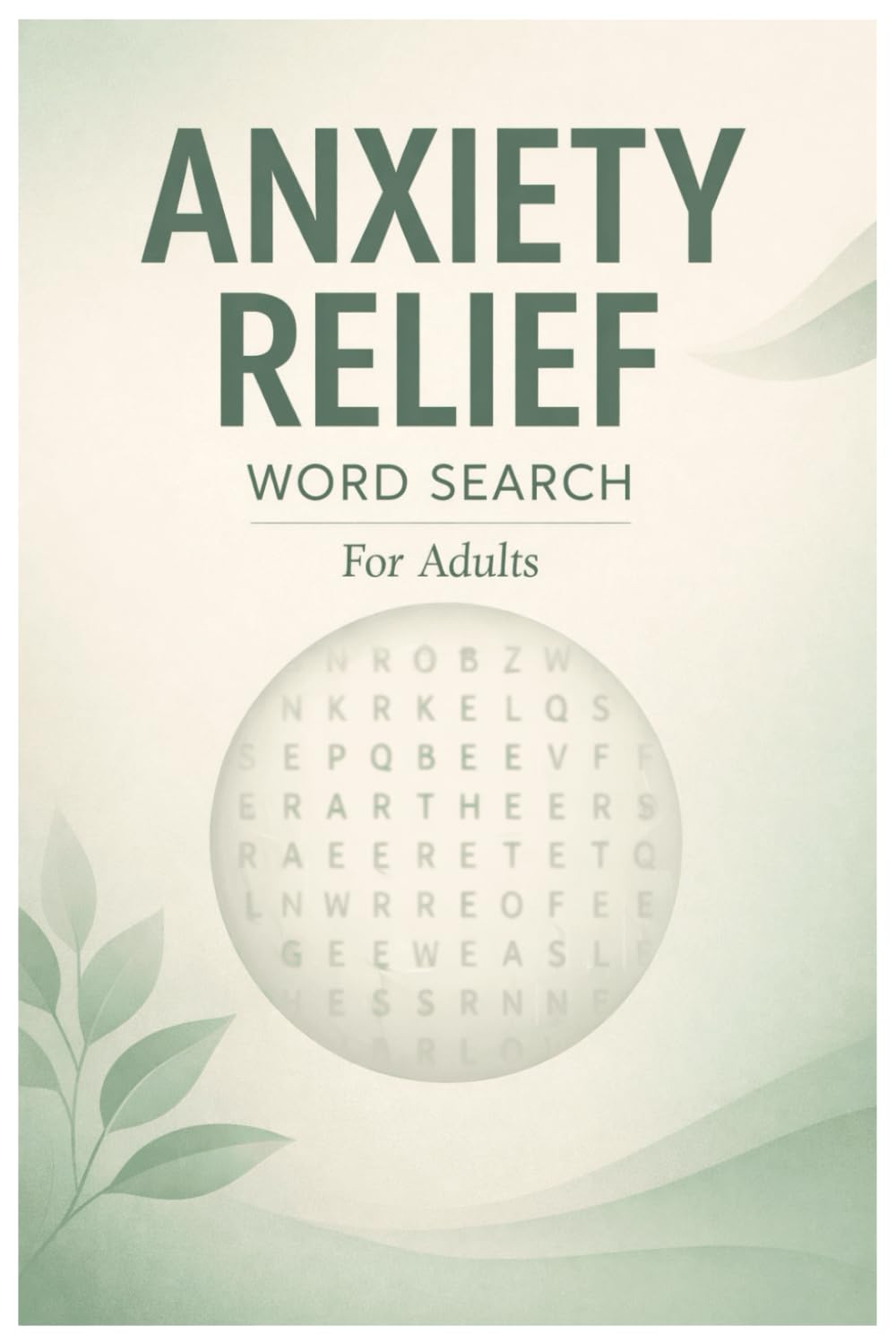 Anxiety Relief Word Search for Adults: A Calm Puzzle Book for Stress Reduction, Mindful Focus, and Thoughtful Gift Giving