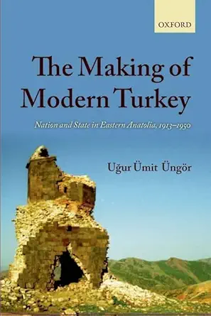 The Making of Modern Turkey: Nation and State in Eastern Anatolia, 1913-1950-Wow! eBook