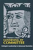 Governing by Committee: Collegial Leadership in Advanced Societies (Suny Series in Leadership Studies)