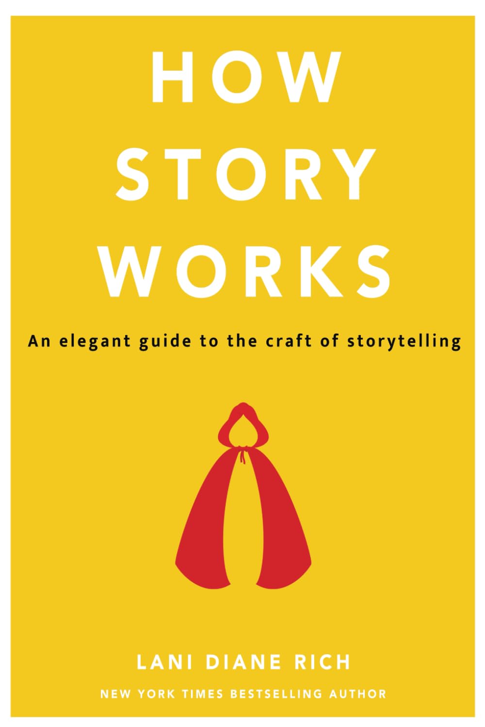 How Story Works: An elegant guide to the craft of storytelling