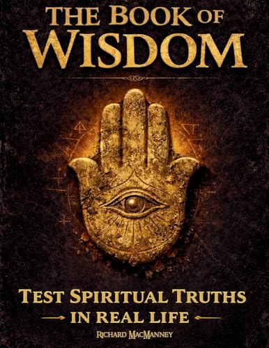 The Book of Wisdom: Test Hidden Sacred Principles, Expand Spiritual