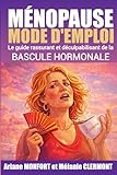  MÉNOPAUSE - Mode d\'emploi: Le guide rassurant et déculpabilisant de la BASCULE HORMONALE