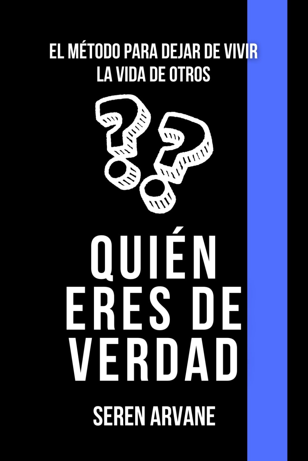 Quién eres de verdad: El método para dejar de vivir la vida de otros