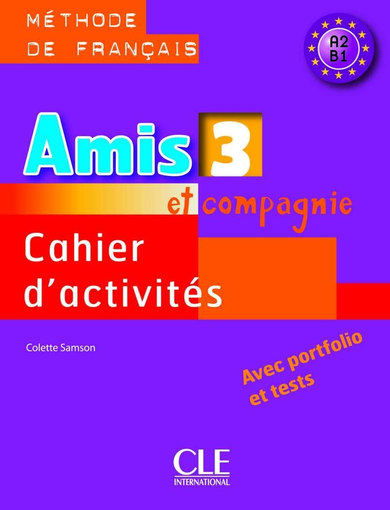 Amis et compagnie : Cahier d'activites 3