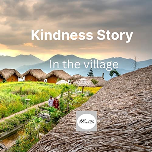 Kindness Story in the village Kindness Story A Children’s Book about