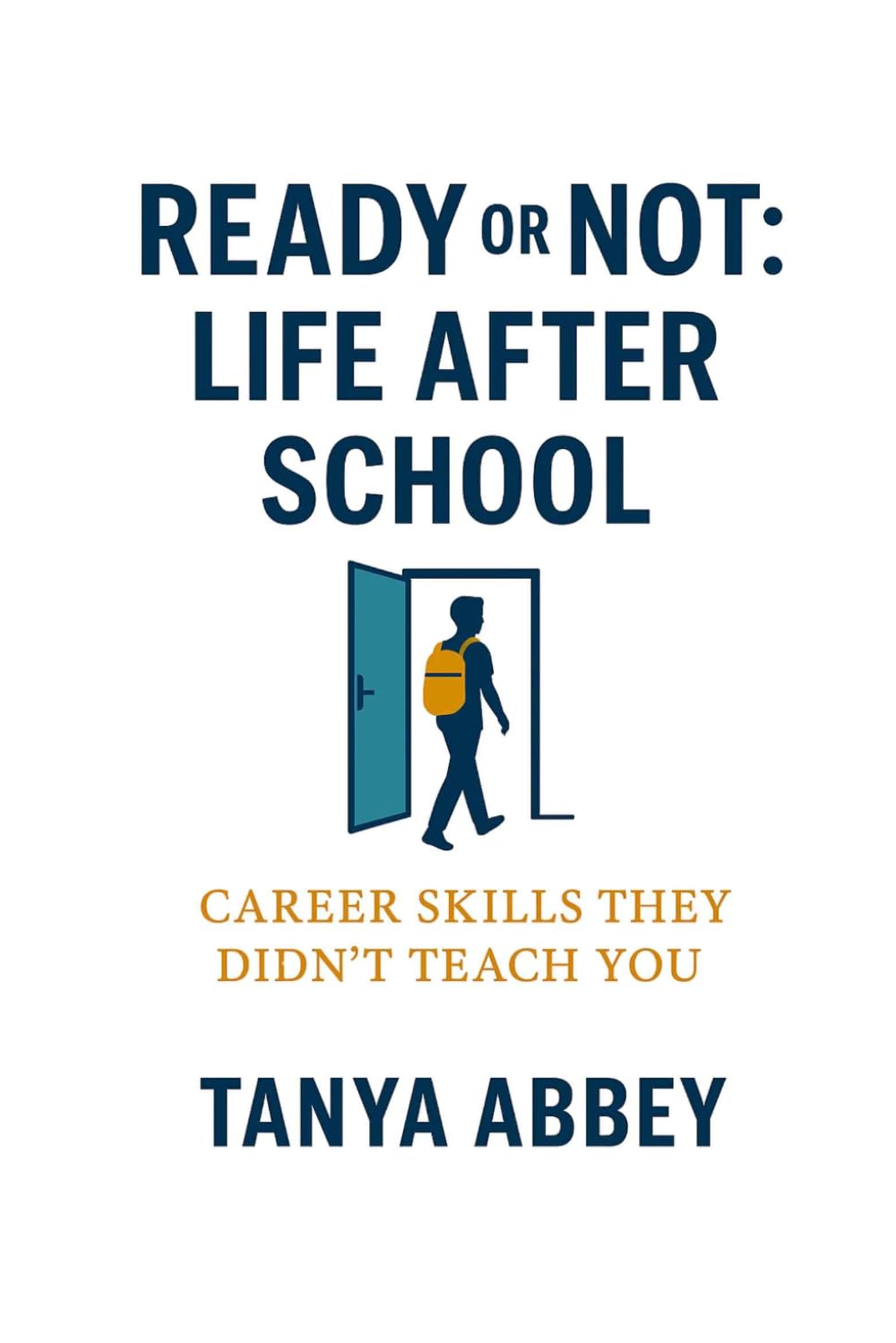 Ready or Not: Life After School: Career Skills They Didn't Teach You