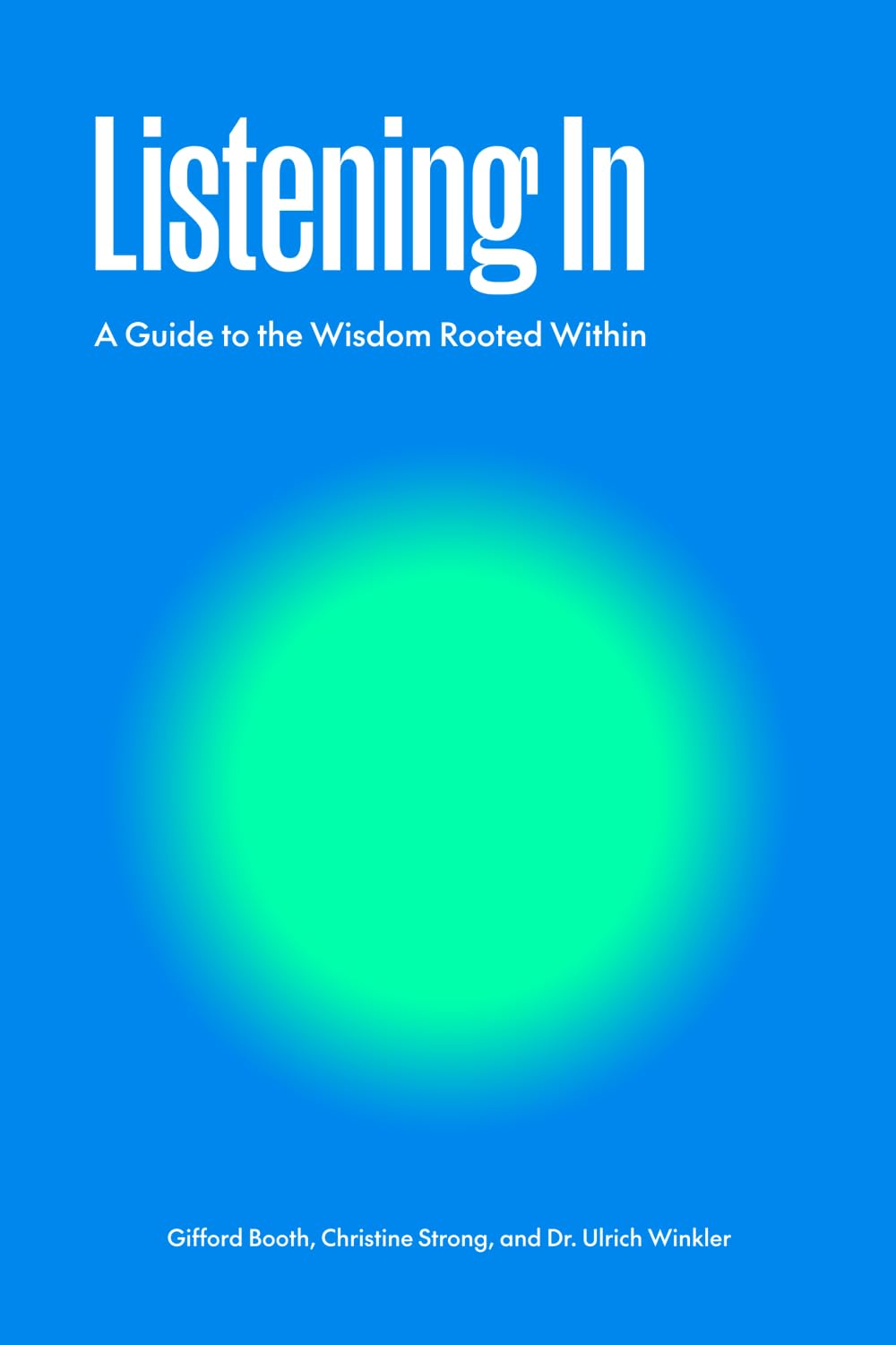 Listening In: A Guide to the Wisdom Rooted Within