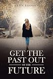 Get the Past Out of the Future