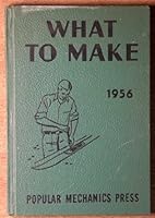 Popular Mechanics 1956 What To Make And How To Make It Projects For The Sportsman In Field, Stream B009CI6X2U Book Cover