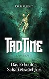  Das Erbe der Schattenwächter (Tad Time #1–5)