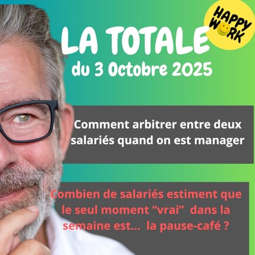 #2527 - Happy Work - LA TOTALE du 3 octobre 2025