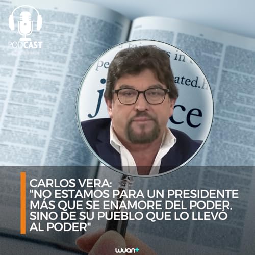 Carlos Vera: "No estamos para un presidente m&aacute;s que se enamore del poder, sino de su pueblo que lo llev&oacute; al poder"