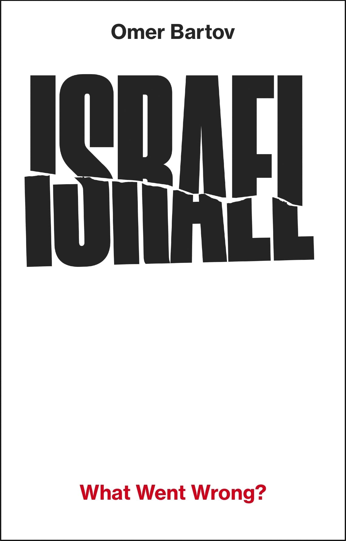 Israel: What Went Wrong?: Orwell Prize for Political Writing Finalist 2026