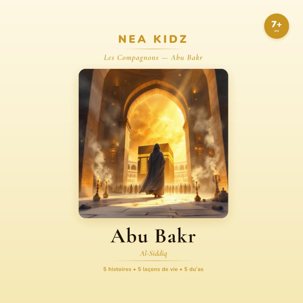 Abu Bakr: Al-Siddiq — Collection Les Compagnons — NEA KIDZ