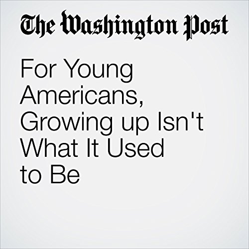 For Young Americans, Growing up Isn't What It Used to Be Audiobook by Robert J. Samuelson For Young Americans, Growing up Isn't What It Used to Be Audiobook by Robert J. Samuelson