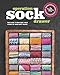 Operation Sock Drawer: The Guide to Building Your Stash of Hand-Knit Socks