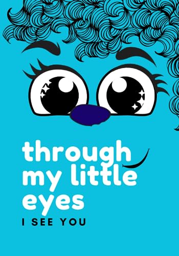 Through My Little Eyes: I See You