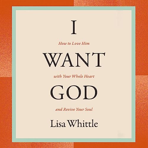 I Want God (Authored by Lisa Whittle) episode artwork